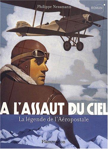 A l'assaut du ciel : la légende de l'Aéropostale