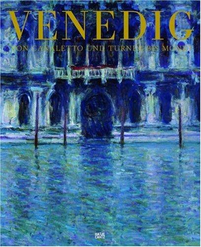 Venedig Von Canaletto und Turner bis Monet