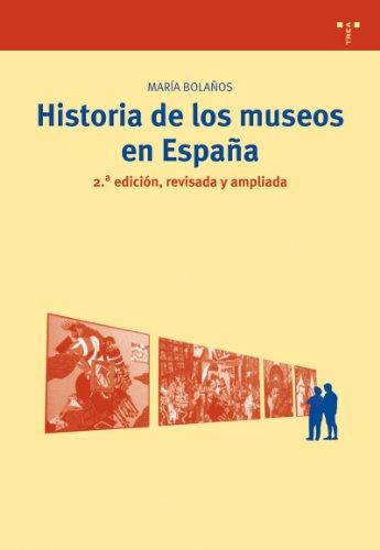 Historia de los museos en España (Biblioteconomía y Administración Cultural, Band 10)