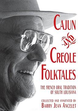 Cajun and Creole Folktales: The French Oral Tradition of South Louisiana