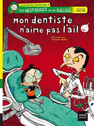 Les histoires de la récré. Mon dentiste n'aime pas l'ail