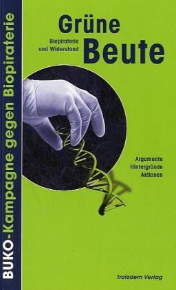 Grüne Beute: Biopiraterie und Widerstand. Argumente, Hintergründe, Aktionen