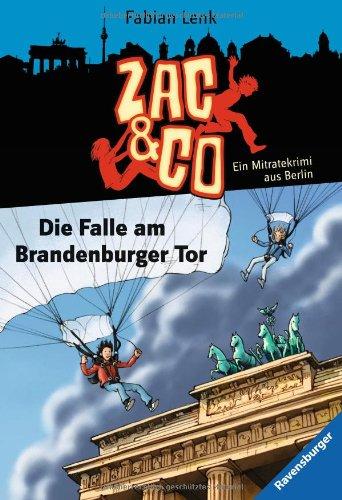 Zac & Co 1: Die Falle am Brandenburger Tor: Ein Mitratekrimi aus Berlin