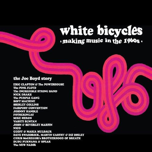 White Bicycles - Making Music In The 1960s - The Joe Boyd Story