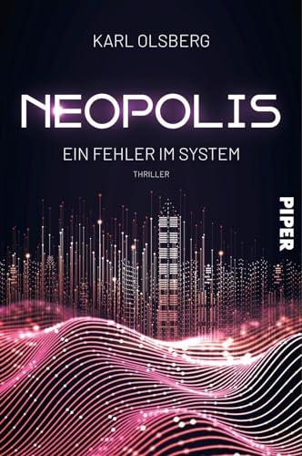 Neopolis – Ein Fehler im System (Neopolis 3): Thriller | Beklemmende Science Fiction über künstliche Intelligenz