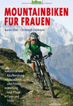 Mountainbiken für Frauen: Material und Kaufberatung / Fahrtechnik und Fitness / Wartung und Pflege / Tipps und Tricks