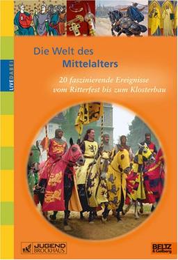 Die Welt des Mittelalters: 20 faszinierende Ereignisse vom Ritterfest bis zum Klosterbau (Live dabei)