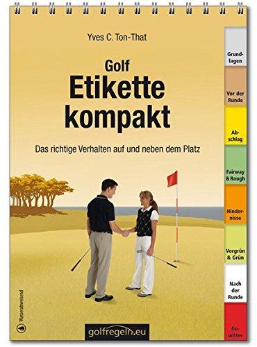 Golfetikette kompakt: Das richtige Verhalten auf und neben dem Platz