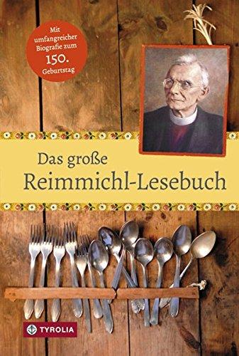 Das große Reimmichl-Lesebuch: Hg. und mit einem Lebensbild versehen von Paul Muigg