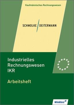 Industrielles Rechnungswesen - IKR: Arbeitsheft, übereinstimmend ab 40. Auflage des Schülerbuches