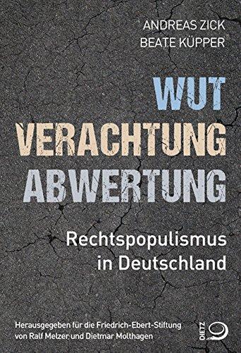 Wut, Verachtung, Abwertung: Rechtspopulismus in Deutschland