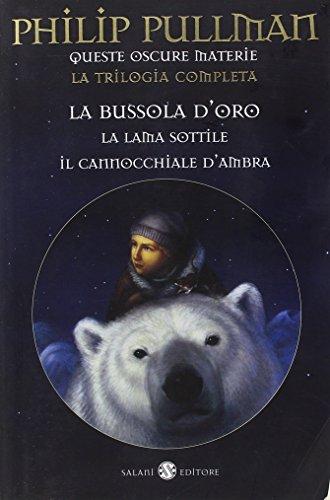 Queste oscure materie. La trilogia completa: La bussola d'oro-La lama sottile-Il cannocchiale d'ambra