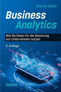 Business Analytics: Wie Sie Daten für die Steuerung von Unternehmen nutzen