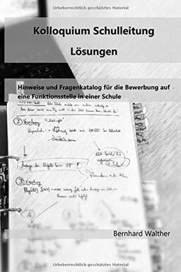 Kolloquium Schulleitung Lösungen: Hinweise und Fragenkatalog für die Bewerbung auf eine Funktionsstelle in einer Schule