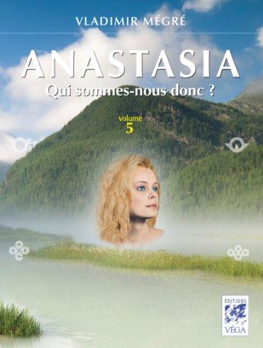 Anastasia. Vol. 5. Qui sommes-nous donc ?