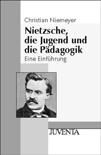 Nietzsche, die Jugend und die Pädagogik: Eine Einführung (Juventa Paperback)