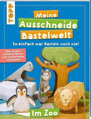 Meine Ausschneide-Bastelwelt Im Zoo: Über 40 ganz einfache Figuren zum Ausschneiden und Spielen