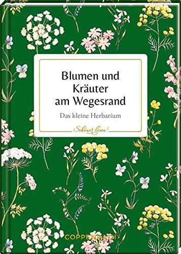 Blumen und Kräuter am Wegesrand: Das kleine Herbarium (Schöner lesen!)