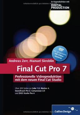 Final Cut Pro 7: Professionelle Videoproduktion mit dem neuen Final Cut Studio (Galileo Design)