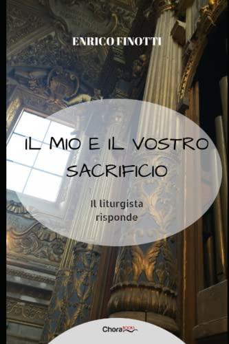 Il mio e il vostro Sacrificio: Il liturgista risponde