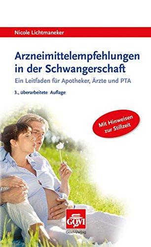 Arzneimittelempfehlungen in der Schwangerschaft: Ein Leitfaden für Apotheker, Ärzte und PTA. Mit Hinweisen für die Stillzeit.