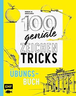 100 geniale Zeichentricks – Übungsbuch: Erweitere deine Zeichen-Skills: Mit Vorzeichnungen und Anleitungen zum Sofort-Loslegen