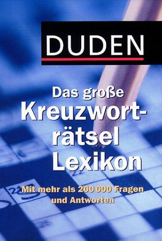 Duden Das große Kreuzworträtsel-Lexikon. Mit mehr als 200.000 Fragen und Antworten.