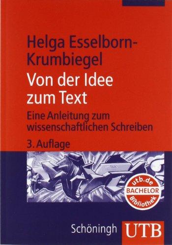 Von der Idee zum Text. Eine Anleitung zum wissenschaftlichen Schreiben.