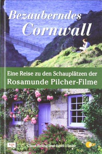 Bezauberndes Cornwall. Eine Reise zu den Schauplätzen der Rosamunde Pilcher-Filme