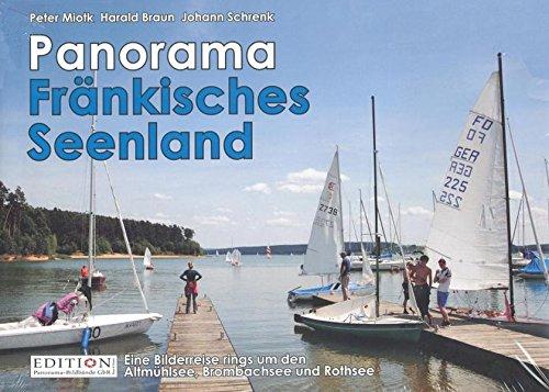 Panorama Fränkisches Seenland: Eine Bilderreise rings um den Altmühlsee, Brombachsee und Rothsee