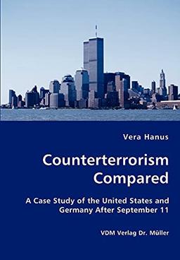 Counterterrorism Compared: A Case Study of the United States and Germany After September 11