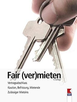 Fair (ver)mieten: Vertragsabschluss. Kaution, Befristung, Mietende. Zulässiger Mietzins