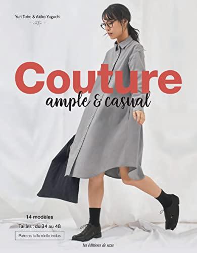 Couture ample & casual : 14 modèles : tailles, du 34 au 48