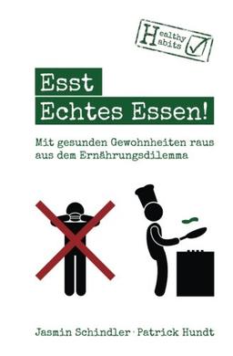 Esst Echtes Essen!: Mit gesunden Gewohnheiten raus aus dem Ernährungsdilemma