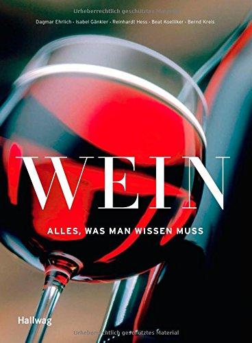 Wein - Alles, was man wissen muss (Allgemeine Einführungen)