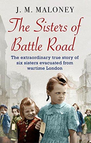 The Sisters of Battle Road: The Extraordinary True Story of Six Sisters Evacuated from Wartime London