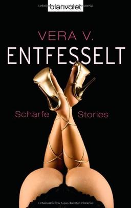 Entfesselt: Scharfe Stories