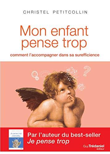 Mon enfant pense trop : comment l'accompagner dans sa surefficience