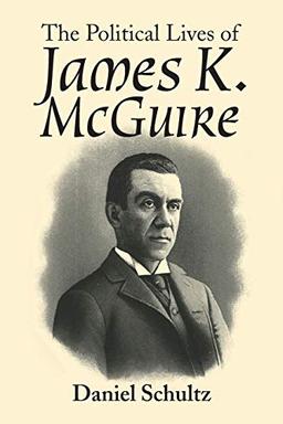 The Political Lives of James K. McGuire