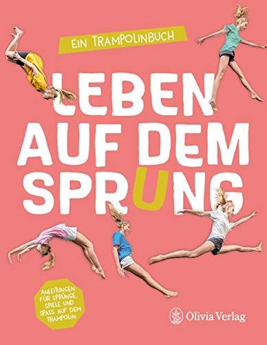 Leben auf dem Sprung: Ein Trampolinbuch