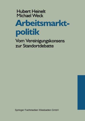 Arbeitsmarktpolitik: Vom Vereinigungskonsens zur Standortdebatte