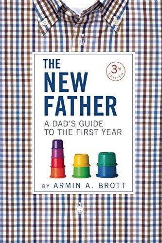 The New Father: A Dad's Guide to the First Year (New Father Series)