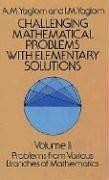 Challenging mathematical problems with elementary solutions. Volume 2: Problems from various branches of mathematics