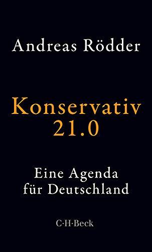 Konservativ 21.0: Eine Agenda für Deutschland