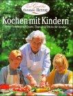 Kochen mit Kindern. Meine schönsten Rezepte, Tipps und Tricks für Kinder