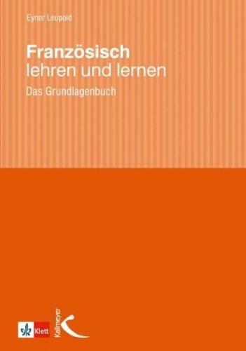 Französisch lehren und lernen: Das Grundlagenbuch