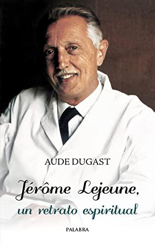 Jérôme Lejeune, un retrato espiritual (Testimonios)