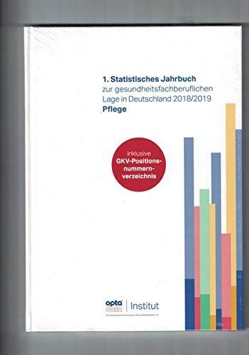 1.Statistisches Jahrbuch zur gesundheitsfachberuflichen Lage in Deutschland 2018/2019 - Pflege (1. Statistisches Jahrbuch zur gesundheitsfachberuflichen Lage in Deutschland - Pflege)