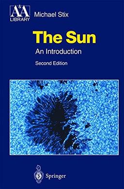 The Sun: An Introduction (Astronomy and Astrophysics Library)