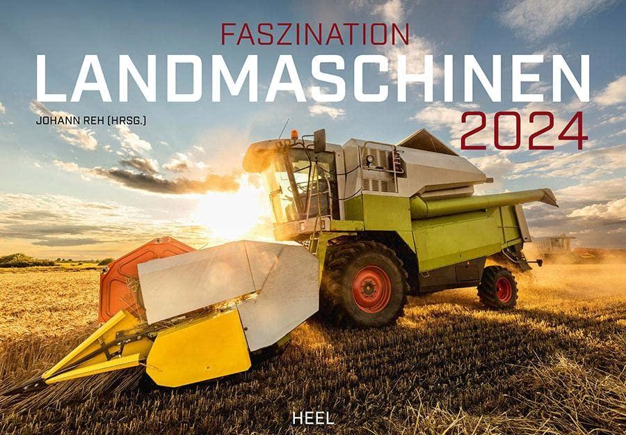 Faszination Landmaschinen Kalender 2024: Giganten der LAnwirtschaft im Einsatz. Wandkalender